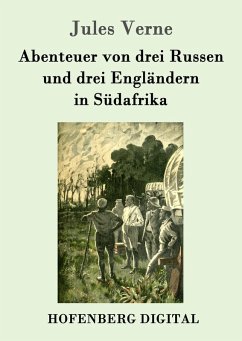 Abenteuer von drei Russen und drei Engländern in Südafrika (eBook, ePUB) - Jules Verne