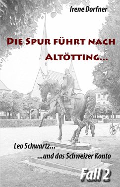 Die Spur führt nach Altötting... (eBook, ePUB) - Dorfner, Irene