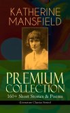 KATHERINE MANSFIELD Premium Collection: 160+ Short Stories & Poems (Literature Classics Series) (eBook, ePUB)