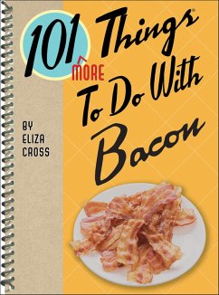 101 More Things To Do With Bacon (eBook, ePUB) - Cross, Eliza 101 More Things To Do With Bacon (eBook, ePUB) - Cross, Eliza
