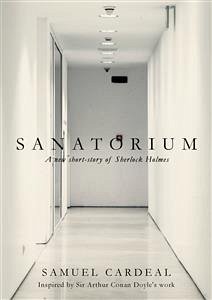 Sanatorium: A New Short-Story Of Sherlock Holmes (eBook, ePUB) - Cardeal, Samuel