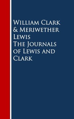 The Journals of Lewis and Clark (eBook, ePUB) - Clark, William; Lewis, Meriwether