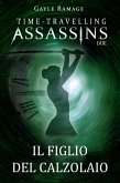 Il figlio del calzolaio. Time Travelling Assassins Due (eBook, ePUB)