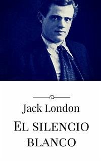 El silencio blanco (eBook, ePUB) - London, Jack