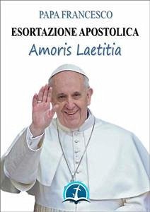 Amoris laetitia: Esortazione Apostolica sull'amore nella famiglia (19 marzo 2016) (eBook, ePUB) - Francesco, Papa