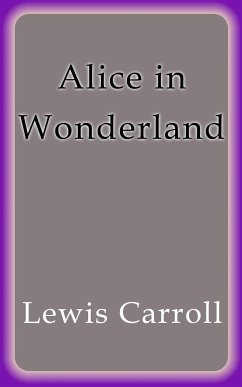 Alice in Wonderland (eBook, ePUB) - Carroll, Lewis