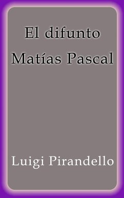 El difunto Matías Pascal (eBook, ePUB) - Pirandello, Luigi