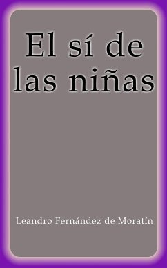 El sí de las niñas (eBook, ePUB) - Fernández de Moratín, Leandro