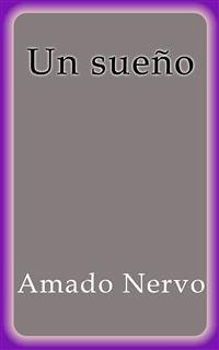 Un sueño - Amado Nervo (eBook, ePUB) - Nervo, Amado
