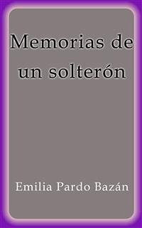 Memorias de un solterón (eBook, ePUB) - Pardo Bazán, Emilia; Pardo Bazán, Emilia
