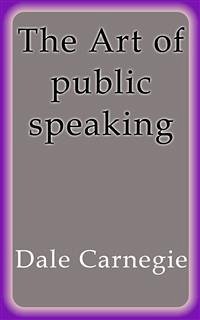 The Art of public speaking (eBook, ePUB) - Carnegie, Dale