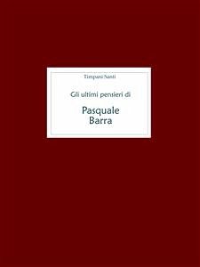 Gli ultimi pensieri di Pasquale Barra killer delle carceri italiane (eBook, ePUB) - Santi, Timpani