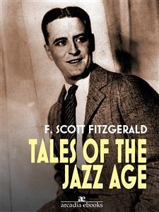 Tales of the Jazz Age (eBook, ePUB) - Scott Fitzgerald, F.; Scott Fitzgerald, F.