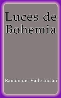 Luces de Bohemia (eBook, ePUB) - Del Valle Inclán, Ramón