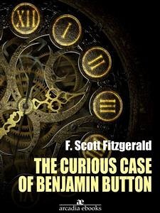 The Curious Case of Benjamin Button (eBook, ePUB) - Scott Fitzgerald, F.; Scott Fitzgerald, F.