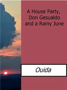 A House Party, Don Gesualdo and a Rainy June (eBook, ePUB) - Ouida