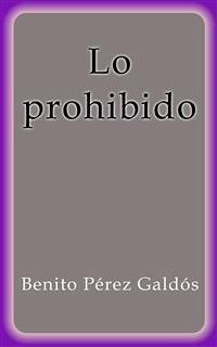 Lo prohibido (eBook, ePUB) - Pérez Galdós, Benito