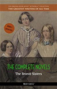 The Brontë Sisters: The Complete Novels (eBook, ePUB) - Brontë, Anne; Brontë, Charlotte; Brontë, Emily