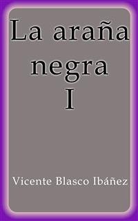 La araña negra I (eBook, ePUB) - Blasco Ibáñez, Vicente