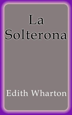 La Solterona (eBook, ePUB) - Wharton, Edith