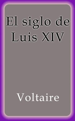 El siglo de Luis XIV (eBook, ePUB) - Voltaire