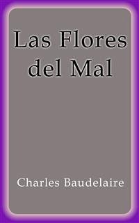 Las Flores del Mal (eBook, ePUB) - Baudelaire, Charles; Baudelaire, Charles; Baudelaire, Charles; Baudelaire, Charles