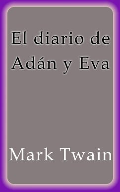 El diario de Adán y Eva (eBook, ePUB) - Twain, Mark