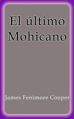 El último Mohicano (eBook, ePUB) - Fenimore Cooper, James