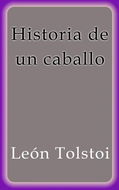 Historia de un caballo (eBook, ePUB) - Tolstoi, León