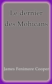 Le dernier des Mohicans (eBook, ePUB) - Fenimore Cooper, James