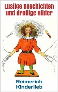 Lustige Geschichten und drollige Bilder (Struwwelpeter - Erstausgabe 1844) (eBook, ePUB) - Hoffmann, Heinrich; Kinderlieb, Reimerich