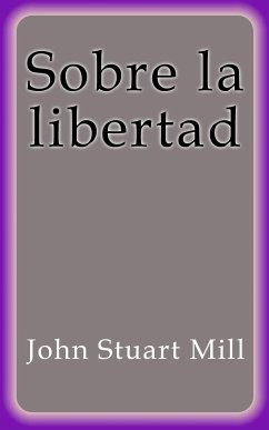 Sobre la libertad (eBook, ePUB) - Stuart Mill, John