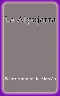 La Alpujarra (eBook, ePUB) - Antonio de Alarcón, Pedro