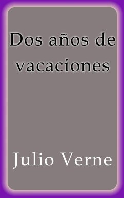 Dos años de vacaciones (eBook, ePUB) - Verne, Julio
