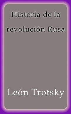 Historia de la revoluciÃ³n Rusa LeÃ³n Trotsky Author