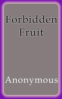 Forbidden Fruit (eBook, ePUB) - Anonymous; Anonymous; anonymous; anonymous