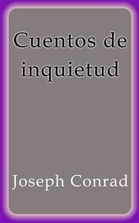 Cuentos de inquietud (eBook, ePUB) - Conrad, Joseph; Conrad, Joseph; Conrad, Joseph