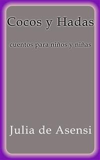 Cocos y Hadas, cuentos para niños y niñas (eBook, ePUB) - De Asensi, Julia