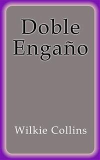 Doble Engaño (eBook, ePUB) - Collins, Wilkie; Collins, Wilkie; Collins, Wilkie