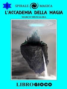 L'Accademia della Magia: Libro Game (eBook, ePUB) - Mezzalira, Marco