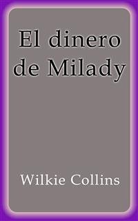 El dinero de Milady (eBook, ePUB) - Collins, Wilkie; Collins, Wilkie; Collins, Wilkie