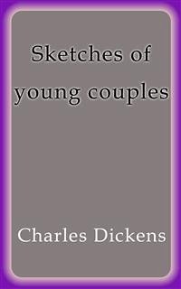 Sketches of young couples (eBook, ePUB) - Dickens, Charles