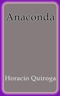 Anaconda (eBook, ePUB) - Quiroga, Horacio; Quiroga, Horacio; Quiroga, Horacio