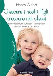 Crescere i nostri figli, crescere noi stessi (eBook, ePUB) - Aldort, Naomi