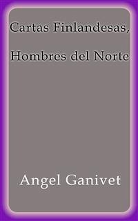 Cartas Finlandesas, Hombres del Norte (eBook, ePUB) - Ganivet, Angel