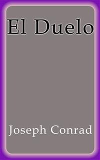 El Duelo (eBook, ePUB) - Conrad, Joseph; Conrad, Joseph; Conrad, Joseph