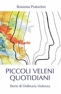 Piccoli Veleni Quotidiani (eBook, ePUB) - Praturlon, Rosanna