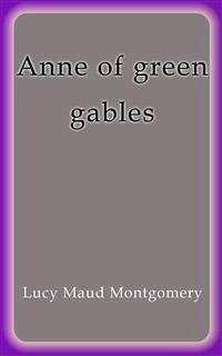 Anne of green gables (eBook, ePUB) - Maud Montgomery, Lucy; Maud Montgomery, Lucy