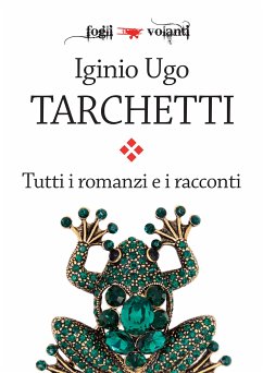 Tutti i romanzi e i racconti (eBook, ePUB) - Ugo Tarchetti, Iginio