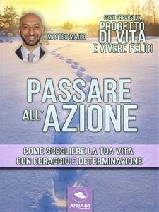 Come crearsi un progetto di vita e vivere felici. Passare all'azione (eBook, ePUB) - Majer, Matteo